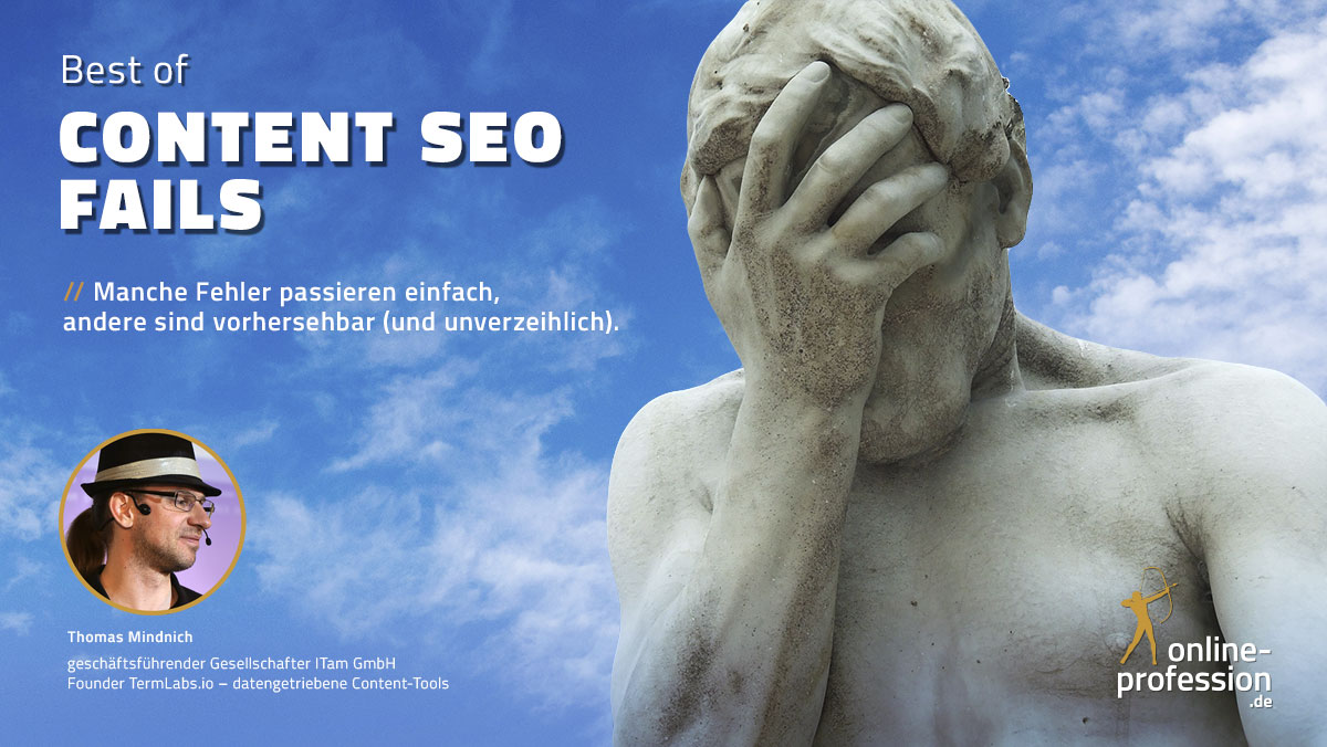 Best of Content SEO Fails: Manche Fehler passieren und andere. .