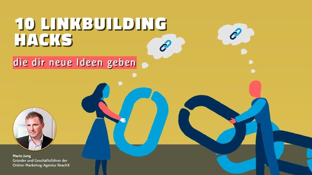 10 Linkbuilding Hacks, die Dir neue Ideen geben